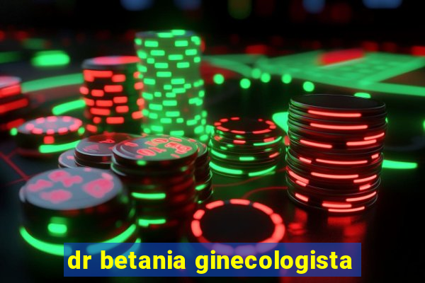 dr betania ginecologista